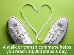 a walk or transit commute helps you reach 10,000 steps a day.